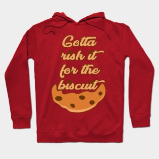 Risk it for the Biscuit Hoodie